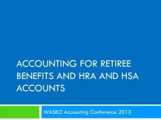 Accounting For Retiree Benefits and HRA and HSA accounts