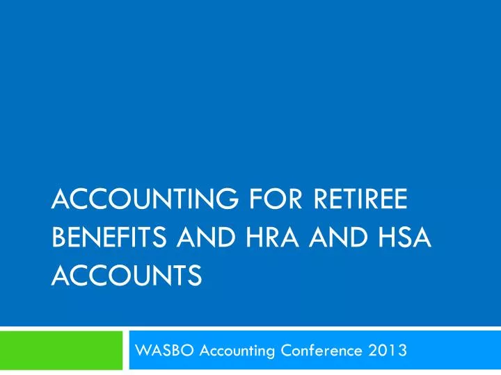 accounting for retiree benefits and hra and hsa accounts