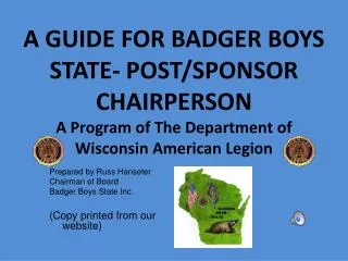 Prepared by Russ Hanseter Chairman of Board Badger Boys State Inc.