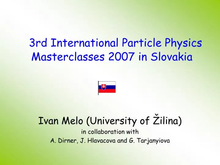 3rd international particle physics masterclasses 2007 in slov akia
