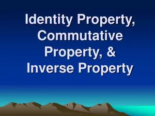 Identity Property, Commutative Property, &amp; Inverse Property