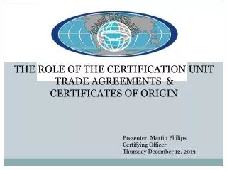 The Role of THE certification unit TRADE AGREEMENTS &amp; Certificates OF ORIGIN