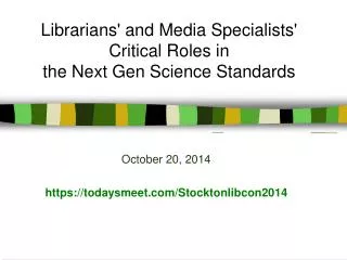 October 20, 2014 https:// todaysmeet /Stocktonlibcon2014