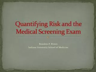 Quantifying Risk and the Medical Screening Exam