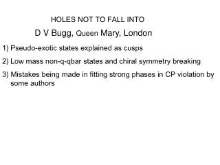 D V Bugg, Queen Mary, London