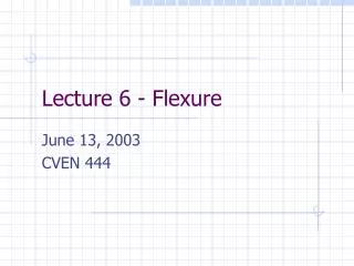 Lecture 6 - Flexure