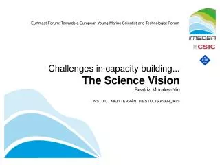 Challenges in capacity building... The Science Vision Beatriz Morales-Nin