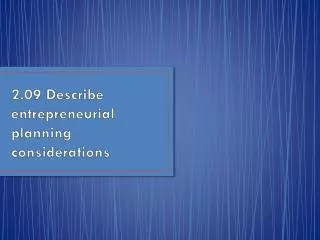 2.09 Describe entrepreneurial planning considerations