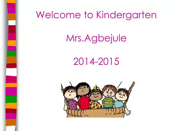 welcome to kindergarten mrs agbejule 2014 2015