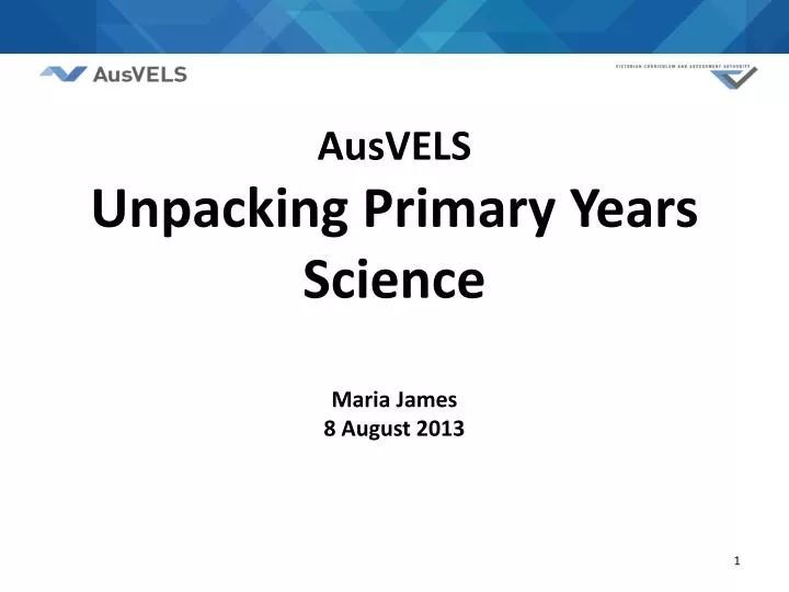 ausvels unpacking primary years science maria james 8 august 2013
