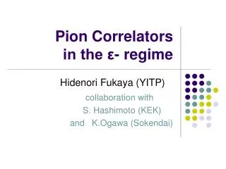 Pion Correlators in the ?- regime