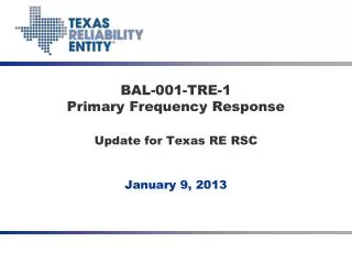 BAL-001-TRE-1 Primary Frequency Response Update for Texas RE RSC