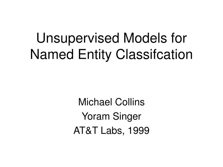 unsupervised models for named entity classifcation