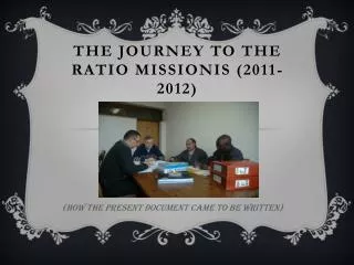 The journey to the RATIO MISSIONIS (2011-2012)