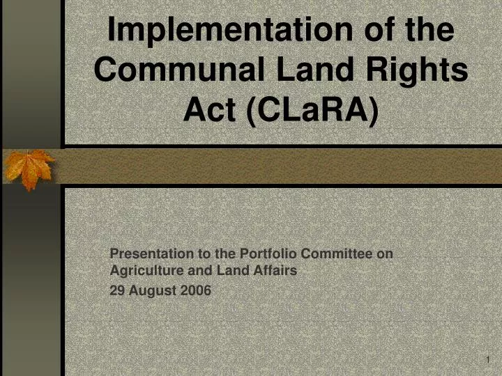 implementation of the communal land rights act clara