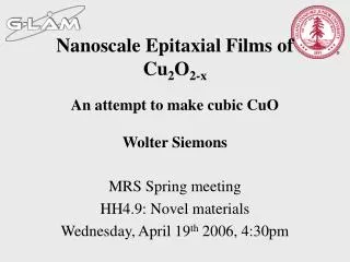 Nanoscale Epitaxial Films of Cu 2 O 2-x An attempt to make cubic CuO Wolter Siemons