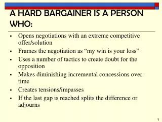A HARD BARGAINER IS A PERSON WHO:
