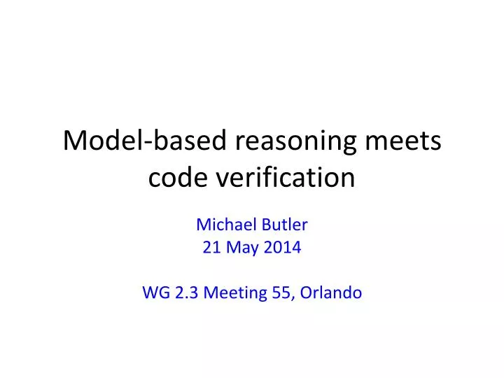 m odel based reasoning meets code verification