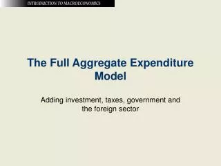 The Full Aggregate Expenditure Model