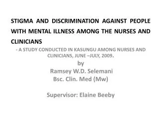 STIGMA AND DISCRIMINATION AGAINST PEOPLE WITH MENTAL ILLNESS AMONG THE NURSES AND CLINICIANS
