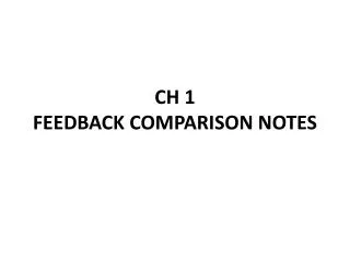 CH 1 FEEDBACK COMPARISON NOTES