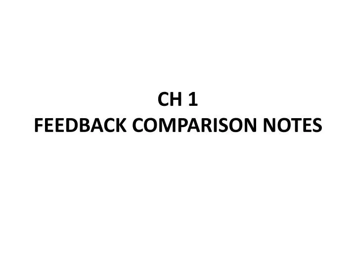 ch 1 feedback comparison notes