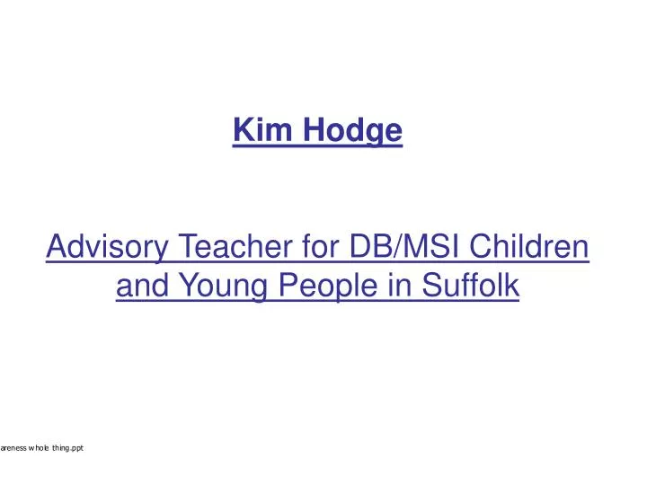kim hodge advisory teacher for db msi children and young people in suffolk