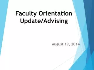 Faculty Orientation Update/Advising