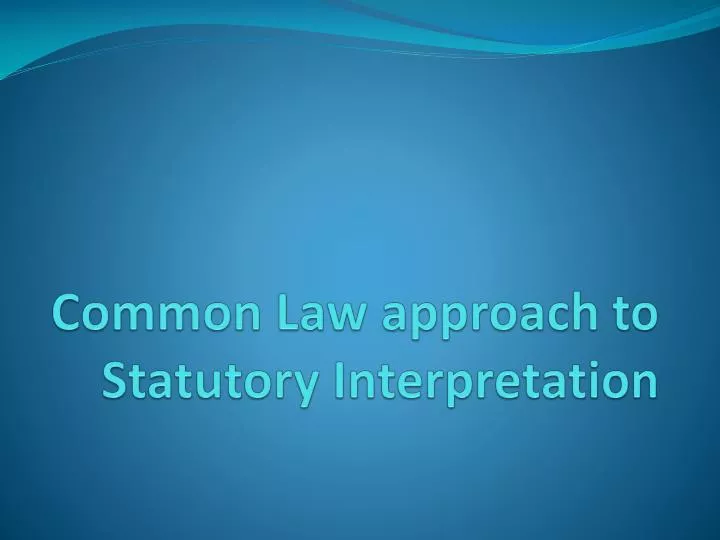 common law approach to statutory interpretation