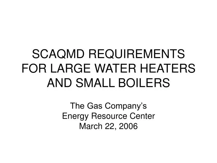 scaqmd requirements for large water heaters and small boilers