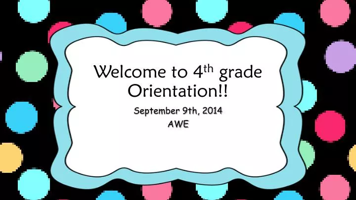 welcome to 4 th grade orientation