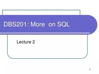 DBS201: More on SQL