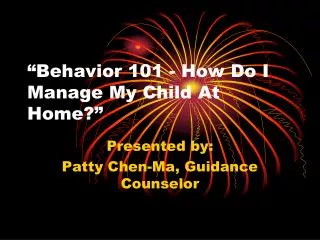 “ Behavior 101 - How Do I Manage My Child At Home ?”