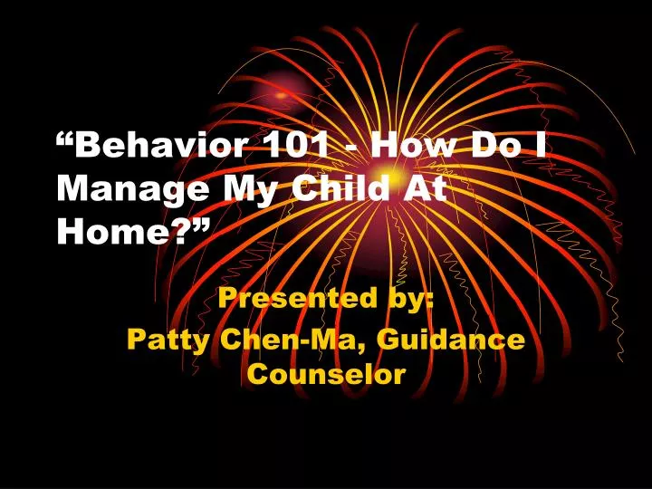 behavior 101 how do i manage my child at home