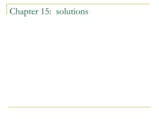 Chapter 15: solutions