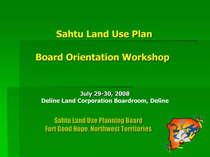 sahtu land use plan board orientation workshop