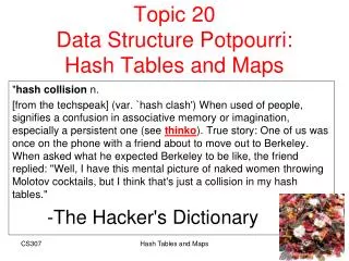 Topic 20 Data Structure Potpourri: Hash Tables and Maps