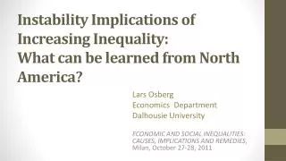 Instability Implications of Increasing Inequality: What can be learned from North America ?