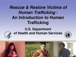 Rescue &amp; Restore Victims of Human Trafficking	 : An Introduction to Human Trafficking
