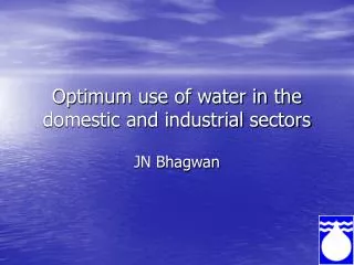 Optimum use of water in the domestic and industrial sectors