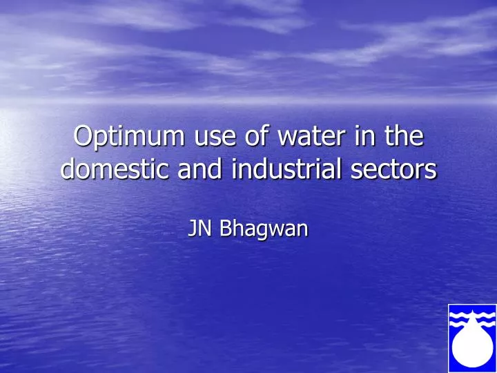 optimum use of water in the domestic and industrial sectors