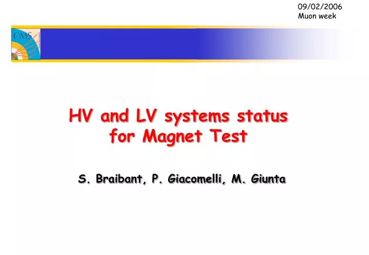hv and lv systems status for magnet test s braibant p giacomelli m giunta