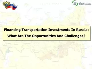 Financing Transportation Investments In Russia: What Are The Opportunities And Challenges?