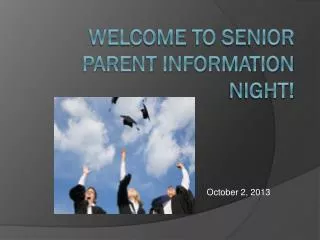 Welcome to Senior Parent Information Night!