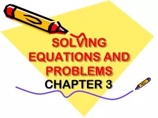 SOLVING EQUATIONS AND PROBLEMS