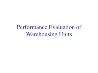 Performance Evaluation of Warehousing Units