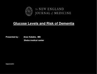 Glucose Levels and Risk of Dementia Presented by - Anas Kabaha , MD