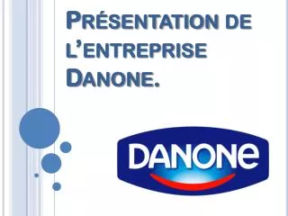 pr sentation de l entreprise danone