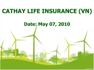 CATHAY LIFE INSURANCE (VN) Date: May 07, 2010