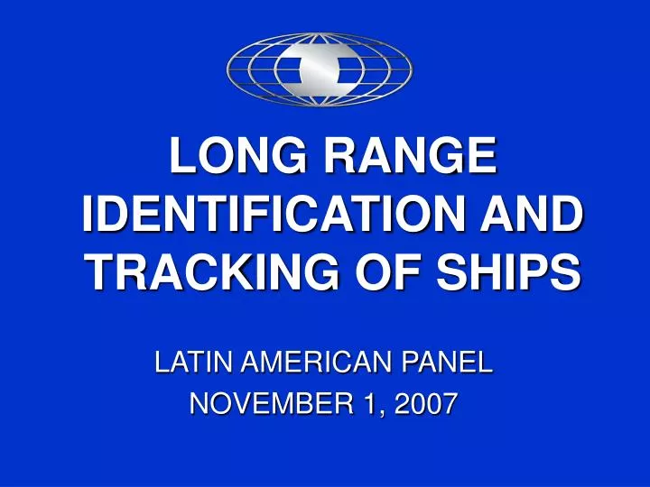 long range identification and tracking of ships